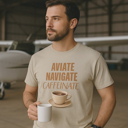 Pilot 100% Organic Cotton T-Shirt – Aviate Navigate Caffeinate. You need your coffee to fly!